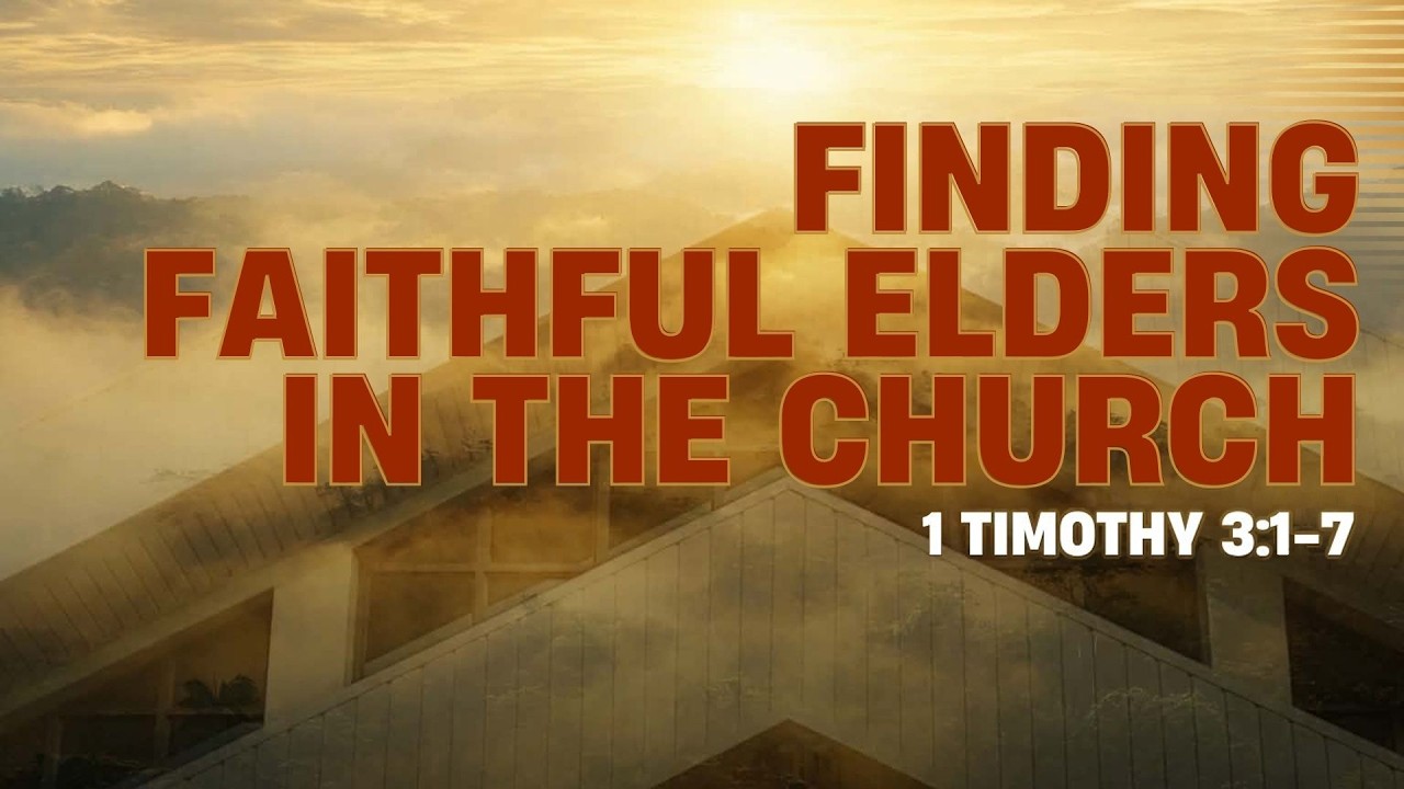 Finding Faithful Elders in the Church